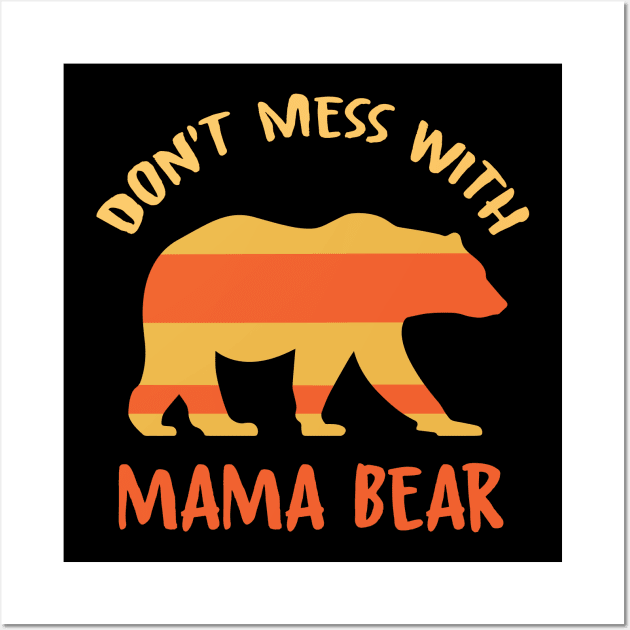 Don't Mess with Mama Bear T-Shirt gift Wall Art by Lomitasu